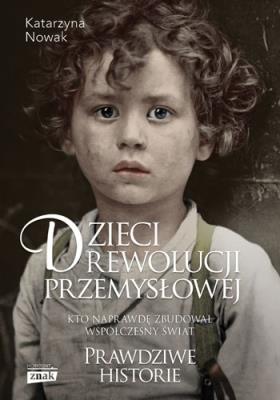 Dzieci rewolucji przemysłowej. Autor: Nowak Katarzyna. SmakLiter.pl Okładka książki Dzieci rewolucji przemysłowej