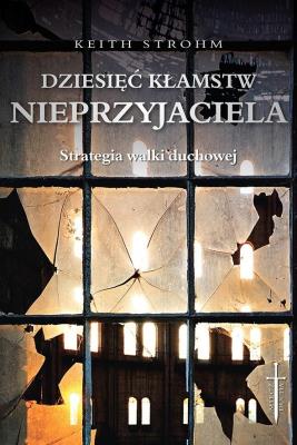Dziesięć kłamstw nieprzyjaciela. Autor: Keith Strohm. SmakLiter.pl Okładka książki Dziesięć kłamstw nieprzyjaciela