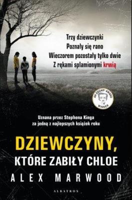 Dziewczyny, które zabiły Chloe. Autor: Alex Marwood. SmakLiter.pl Okładka książki Dziewczyny, które zabiły Chloe