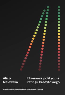 Ekonomia polityczna ratingu kredytowego. Autor: Alicja Malewska. SmakLiter.pl Okładka książki Ekonomia polityczna ratingu kredytowego