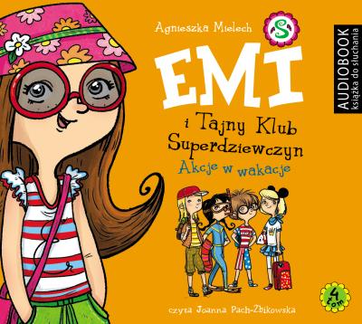 Emi i Tajny Klub Superdziewczyn Tom 4 Akcje w wakacje - Audiobook. Autor: Agnieszka Mielech. SmakLiter.pl Okładka książki Emi i Tajny Klub Superdziewczyn Tom 4 Akcje w wakacje - Audiobook