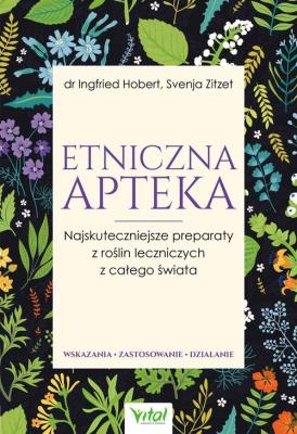 Etniczna apteka. Autor: INGFRIED HOBERT, SVENJA ZITZER. SmakLiter.pl Okładka książki Etniczna apteka