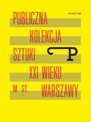 Format P Nr.6 Publiczna kolekcja sztuki XXI w. .... Autor:   Praca zbiorowa. SmakLiter.pl Okładka książki Format P Nr.6 Publiczna kolekcja sztuki XXI w. ...