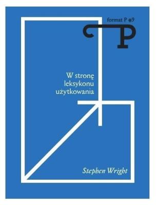 Format P Nr.9 W stronę leksykonu użytkowania. Autor: Stephen Wright. SmakLiter.pl Okładka książki Format P Nr.9 W stronę leksykonu użytkowania