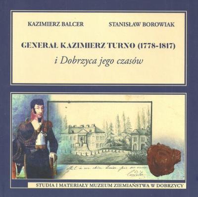 Okładka książki Generał Kazimierz Turno (1778-1817) i Dobrzyca jego czasów