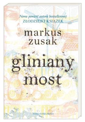 Gliniany most. Autor: Zusak Markus, Anna Studniarek. SmakLiter.pl Okładka książki Gliniany most