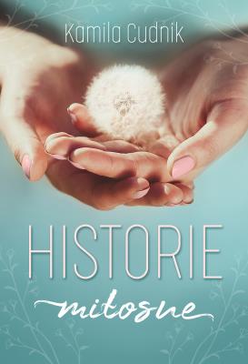 HISTORIE MIŁOSNE. Autor: KAMILA CUDNIK. SmakLiter.pl Okładka książki HISTORIE MIŁOSNE