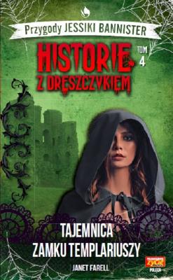 Historie z dreszczykiem J.Bannister 4 Tajemnica zamku templariuszy. Autor: JANET FARELL. SmakLiter.pl Okładka książki Historie z dreszczykiem J.Bannister 4 Tajemnica zamku templariuszy