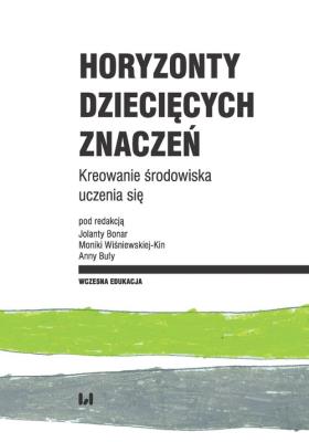 Horyzonty dziecięcych znaczeń. Autor: Joanna Buława-Halasz, Jolanta Bonar, Wiśniewska-Kin Monika. SmakLiter.pl Okładka książki Horyzonty dziecięcych znaczeń