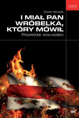 I miał pan wróbelka, który mówił. Autor: Bartosik Zmicier. SmakLiter.pl Okładka książki I miał pan wróbelka, który mówił