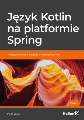 Okładka książki Język Kotlin na platformie Spring Programowanie aplikacji internetowych