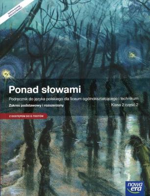 Język Polski Ponad słowami 2 Podręcznik Część 2 Zakres podstawowy i rozszerzony. Autor: Kołacz-Chmiel Małgorzata, Mirkowska-Treugutt Ewa, Anna Równy. SmakLiter.pl Okładka książki Język Polski Ponad słowami 2 Podręcznik Część 2 Zakres podstawowy i rozszerzony