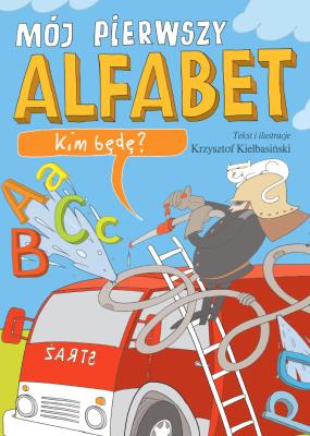 Okładka książki KIM BĘDĘ MÓJ PIERWSZY ALFABET