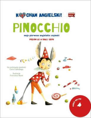 Kocham angielski! Pinocchio. Poziom 2. Autor: Francesca Rossi (ilustr.). SmakLiter.pl Okładka książki Kocham angielski! Pinocchio. Poziom 2