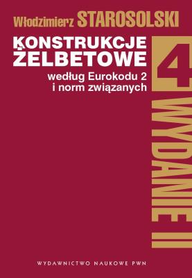 Okładka książki KONSTRUKCJE ŻELBETOWE WEDŁUG EUROKODU 2 I NORM ZWIĄZANYCH TOM 4 WYD. 2