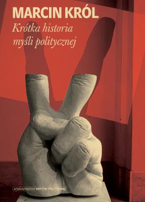 Krótka historia myśli politycznej. Autor: Marcin Królikowski. SmakLiter.pl Okładka książki Krótka historia myśli politycznej