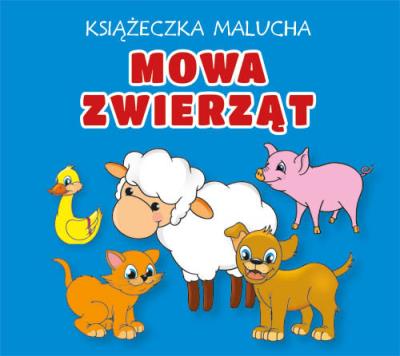 Książeczka malucha Mowa zwierząt. Autor: Pruchnicki Krystian. SmakLiter.pl Okładka książki Książeczka malucha Mowa zwierząt