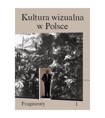 Kultura wizualna w Polsce. Tom 1. Fragmenty. Autor: Opracowanie zbiorowe. SmakLiter.pl Okładka książki Kultura wizualna w Polsce. Tom 1. Fragmenty