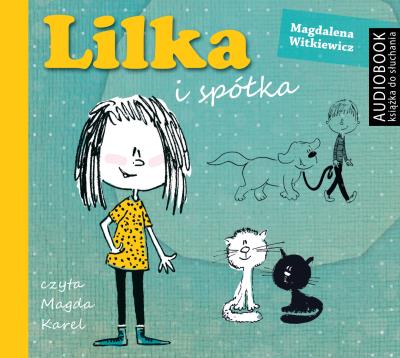 Lilka i spółka - Audiobook. Autor: Witkiewicz Magdalena. SmakLiter.pl Okładka książki Lilka i spółka - Audiobook