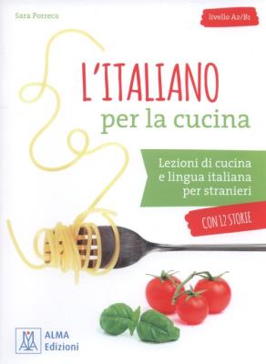 L'italiano per la cucina Livello A2/B1. Autor: Porreca Sara. SmakLiter.pl Okładka książki L'italiano per la cucina Livello A2/B1