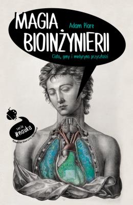 Magia bioinżynierii. Autor: Adam Piore. SmakLiter.pl Okładka książki Magia bioinżynierii