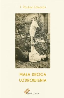 Mała droga uzdrowienia. Autor: T. Pauline Edwards. SmakLiter.pl Okładka książki Mała droga uzdrowienia
