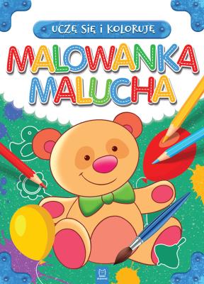 Okładka książki MALOWANKA MALUCHA UCZĘ SIĘ I KOLORUJĘ