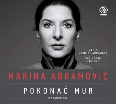 Marina Abramović Pokonać mur Wspomnienia - Audiobook. Autor: Abramović Marina. SmakLiter.pl Okładka książki Marina Abramović Pokonać mur Wspomnienia - Audiobook