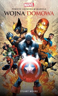 Marvel: Wojna domowa. Autor: Stuart Moore. SmakLiter.pl Okładka książki Marvel: Wojna domowa