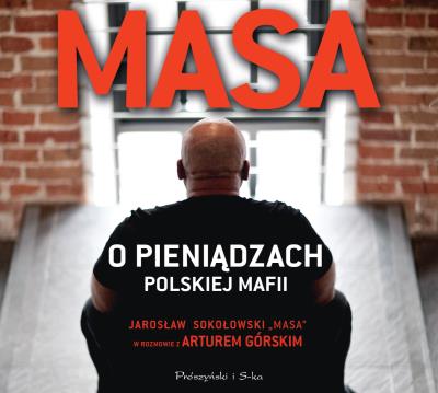Masa o pieniądzach polskiej mafii - Audiobook. Autor: Jarosław Sokołowski, Artur Górski. SmakLiter.pl Okładka książki Masa o pieniądzach polskiej mafii - Audiobook