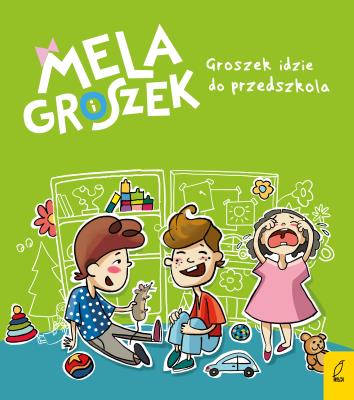 Okładka książki Mela i Groszek. Groszek idzie do przedszkola