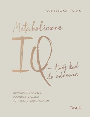 Okładka książki Metaboliczne IQ - twój kod do zdrowia