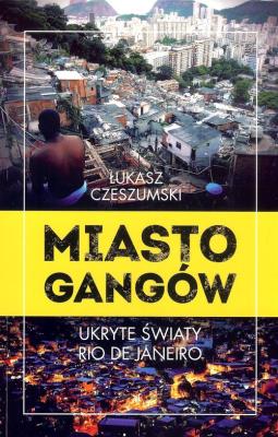 Miasto gangów. Autor: Czeszumski Łukasz. SmakLiter.pl Okładka książki Miasto gangów
