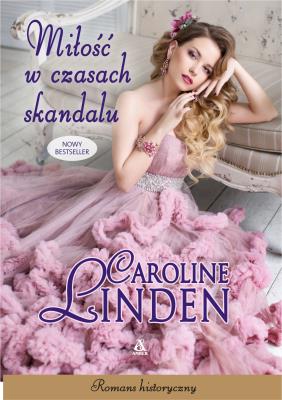 Miłość w czasach skandalu. Autor: Linden Caroline. SmakLiter.pl Okładka książki Miłość w czasach skandalu