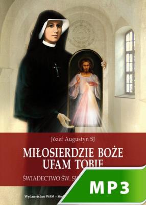 Miłosierdzie Boże. Ufam Tobie mp3 - Audiobook. Autor: Józef Augustyn SJ. SmakLiter.pl Okładka książki Miłosierdzie Boże. Ufam Tobie mp3 - Audiobook