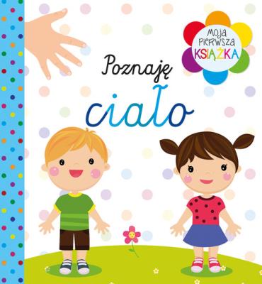 Okładka książki Moja pierwsza książka. Poznaję ciało