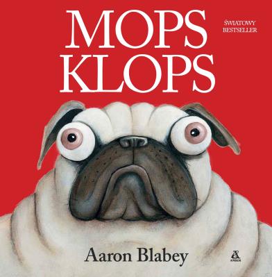 Mops Klops. Autor: AARON BLABEY. SmakLiter.pl Okładka książki Mops Klops