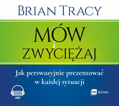 Mów i zwyciężaj - Audiobook. Autor: Brian Tracy. SmakLiter.pl Okładka książki Mów i zwyciężaj - Audiobook