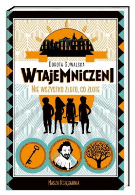 Nie wszystko złoto, co złote. Autor: Dorota Suwalska-Ba, Krzywicka Marta. SmakLiter.pl Okładka książki Nie wszystko złoto, co złote