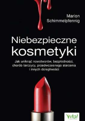 Niebezpieczne kosmetyki. Autor: MARION SCHIMMELPFENNING. SmakLiter.pl Okładka książki Niebezpieczne kosmetyki