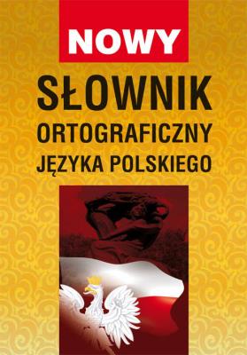 Nowy słownik ortograficzny języka polskiego. Autor: Monika von Basse, Łuczak Bartłomiej. SmakLiter.pl Okładka książki Nowy słownik ortograficzny języka polskiego