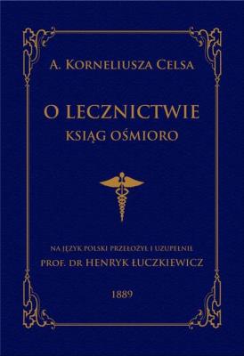 O lecznictwie ksiąg ośmioro. Autor: Celsus A. Korneliusz. SmakLiter.pl Okładka książki O lecznictwie ksiąg ośmioro