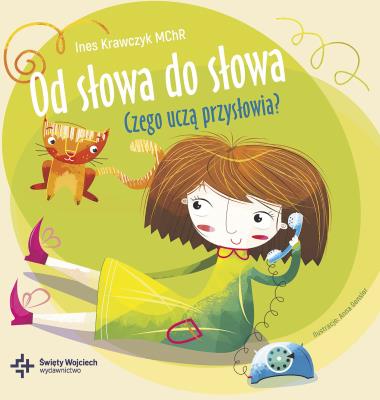 OD SŁOWA DO SŁOWA CZEGO UCZĄ PRZYSŁOWIA. Autor: Krawczyk Ines. SmakLiter.pl Okładka książki OD SŁOWA DO SŁOWA CZEGO UCZĄ PRZYSŁOWIA
