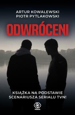 ODWRÓCENI. Autor: Piotr Pytlakowski, ARTUR KOWALEWSKI. SmakLiter.pl Okładka książki ODWRÓCENI