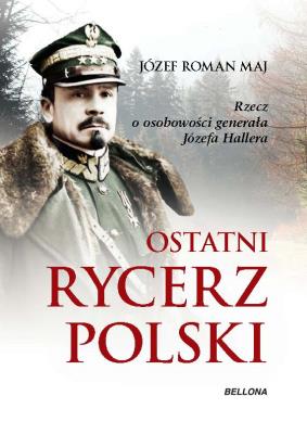 Ostatni rycerz Polski. Autor: Ks. Józef Roman Maj. SmakLiter.pl Okładka książki Ostatni rycerz Polski