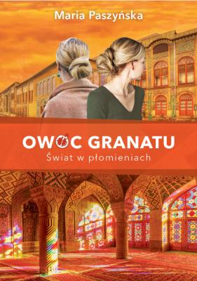 Okładka książki Owoc granatu Świat w płomieniach
