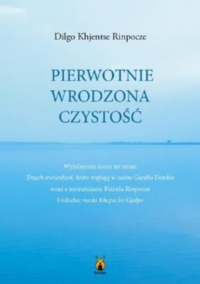 Pierwotnie wrodzona czystość. Autor: Rinpocze Dilgo Khjentse. SmakLiter.pl Okładka książki Pierwotnie wrodzona czystość