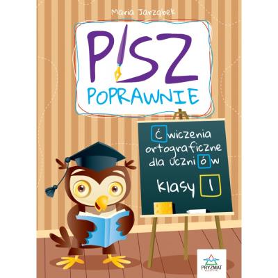 Pisz poprawnie klasa 1. Autor: Maria Jarząbek. SmakLiter.pl Okładka książki Pisz poprawnie klasa 1