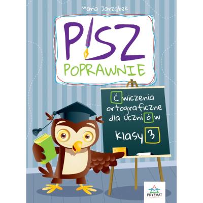 Pisz poprawnie klasa 3. Autor: Maria Jarząbek. SmakLiter.pl Okładka książki Pisz poprawnie klasa 3