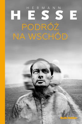 Podróż na Wschód. Autor: Hermann Hesse, Jerzy Prokopiuk. SmakLiter.pl Okładka książki Podróż na Wschód